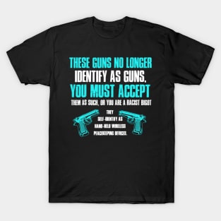 These Guns No Longer Identify As Guns T-Shirt